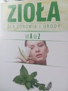 Zioła dla zdrowia i urody od A do Z Gazeta Wyborcza 