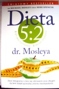 Dieta 5:2 dr. Mosleya Dr M.Mosley M.Spencer Światowy Bestseller ! Polecam