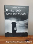 w ojczyźnie serce me zostało - barbara wachowicz. autograf. 1991 (+ gratis)