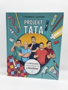 Projekt tata czyli 100 sposobów na czas z dzieckiem książka poradnik