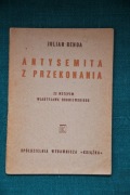 Benda Julian - ANTYSEMITA Z PRZEKONANIA .Ze wstępem W. Broniewskiego