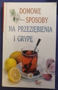 DOMOWE SPOSOBY NA PRZEZIĘBIENIA I GRYPĘ 