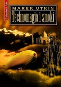 Technomagia i smoki. Marek Utkin
