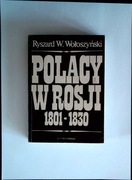Polacy w Rosji 1801 - 1830 Ryszard Wołoszyński