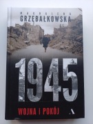 1945 wojna i pokój Magdalena Grzebałkowska