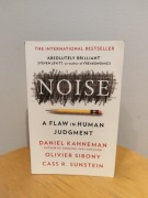 Noise: A Flaw in HUman Judgment Daniel Kahneman