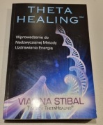 Theta Healing Wprowadzenie do Nadzwyczajnej Metody... - Vianna Stibal