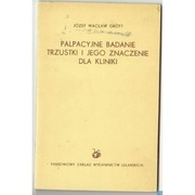 Palpacyjne badanie trzustki i jego znaczenie dla kliniki - Grott W.J.