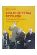 REGLAMENTOWANA REWOLUCJA Antoni Dudek