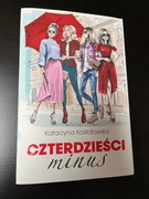 Czterdzieści minus. Katarzyna Kostołowska