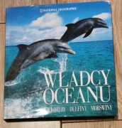 Władcy oceanu. Wieloryby Delfiny Morświny. (National Geographic) 