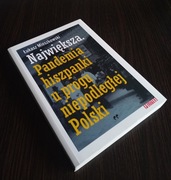 Największa Pandemia hiszpanki u progu niepodległej Polski Łukasz Mieszkowsk
