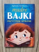 Mądre bajki. Pozytywne myślenie. Agnieszka Antosiewicz. Twarda okładka. 