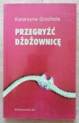Przegryźć dżdżownicę Katarzyna Grochola