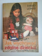 Jak wychować zdolne dziecko. David Lewis