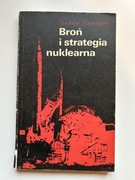 BROŃ I STRATEGIA NUKLEARNA - ZBIGNIEW SCHNEIGERT 