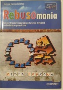 Rebusomania. Rebusy literowe rozwij. twórcze myśl. i orient. w przestrzeni.