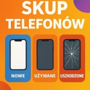 Skup telefonów / nowe / stare / uszkodzone