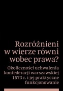 Rozróżnieni w wierze równi wobec prawa? konfederacja warszawska 1573 r. 