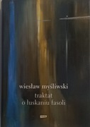 Traktat o łuskaniu fasoli Wiesław Myśliwski
