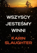Wszyscy jesteśmy winni. Karin Slaughter. Błyskawiczna wysyłka!