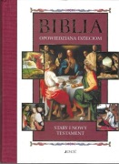 Biblia opowiedziana dzieciom Stary i Nowy Testament