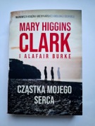 Cząstka mojego serca - Marry Higgins Clark, Alafair Burke