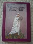 Lucy Maud Montgomery "Wymarzony dom Ani"