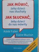 Jak mówić żeby dzieci nas słuchały...-Adele Faber, Elaine Mazlish