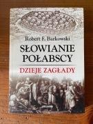 Robert F. Bartkowski, Słowianie Połabscy. Dzieje zagłady