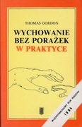 Wychowanie bez porażek w praktyce Thomas Gordon