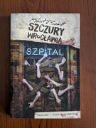 Szczury Wrocławia Szpital - Robert J. Szmidt *NOWA* Wyd. Insignis