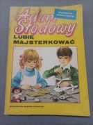 Książka Adam Słodowy lubię majsterkować wydanie zmienione