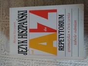 JĘZYK HISZPAŃSKI od A do Z. Repetytorium, gramatyka, ćwiczenia. M. Szczepek