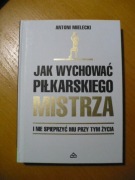JAK WYCHOWAĆ PIŁKARSKIEGO MISTRZA