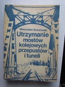 Utrzymanie mostów kolejowych przepustów i tuneli _ M. Sznurowski 