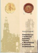Gospodarcze i społeczne kontakty Torunia z Wrocławiem w późnym średniowiecz
