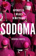 Sodoma Sodoma. Hipokryzja i władza w Watykanie Frederic Martel