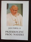 Przekroczyć próg nadziei - Jan Paweł II