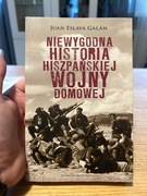 NIEWYGODNA HISTORIA HISZPAŃSKIEJ WOJNY DOMOWEJ - JUAN ESLAVA GALAN 