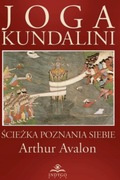 Joga Kundalini - ścieżka poznania siebie Arthur Avalon