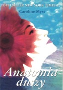 Anatomia duszy. Siedem stopni mocy i uzdrowienia. C. Myss