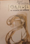 Orfeusz w piekle XX wieku Józef Wittlin