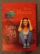 Tylko ty książka Federico Moccia 