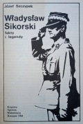 WŁADYSŁAW SIKORSKI Fakty i legendy 