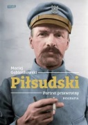 PIŁSUDSKI Portret przewrotny Biografia - Maciej Gablankowski