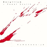 Beryllium & Paweł Szulik: Kumonosu-jo [ANG CD49/2025]