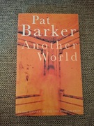 PAT BARKER ANOTHER WORLD