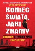 Koniec świata, jaki znamy "Bastion" Stephena Kinga.