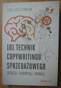 Ewa Szczepaniak - 101 technik copywritingu sprzedażowego